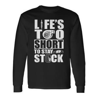 Life Is Too Short To Stay Stock Car Lover Long Sleeve T-Shirt - Monsterry CA