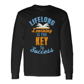 Lifelong Learning Is Key To Success Long Sleeve T-Shirt - Monsterry AU