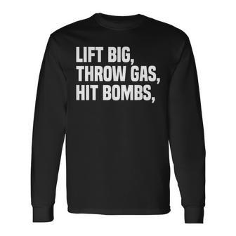 Lift Big Throw Gas Hit Bombs Long Sleeve T-Shirt - Seseable