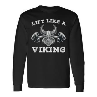 Lift Like A Viking Weight Lifting Gym Workout Fitness Long Sleeve T-Shirt - Monsterry