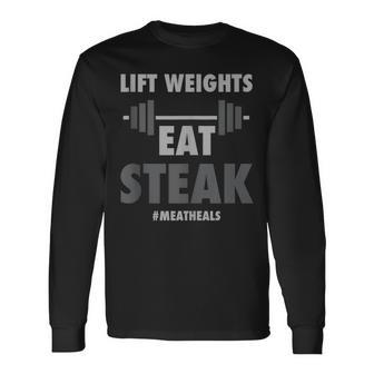 Lift Weights Eat Steak Meat Heals Work Out Protein Bbq Long Sleeve T-Shirt - Monsterry CA