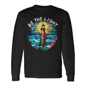 Be The Light Stained Glass Lighthouse Motivational Quote Long Sleeve T-Shirt - Seseable