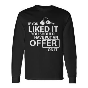If You Liked It You Should Offer Real Estate Agent Long Sleeve T-Shirt - Monsterry UK