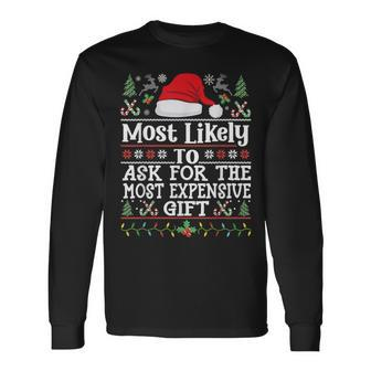 Likely To Ask For The Most Expensive Present Christmas Long Sleeve T-Shirt - Thegiftio UK