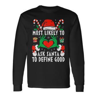 Most Likely To Ask Santa To Define Good Christmas Family Long Sleeve T-Shirt - Monsterry DE