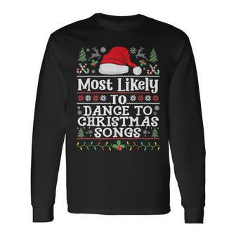 Most Likely To Dance To Christmas Songs Christmas Dancing Long Sleeve T-Shirt - Thegiftio