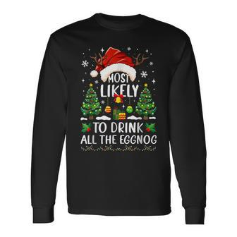 Most Likely To Drink All The Eggnog Christmas Matching Long Sleeve T-Shirt - Seseable