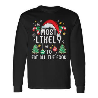 Most Likely To Eat All The Food Family Xmas Holiday Long Sleeve T-Shirt - Seseable