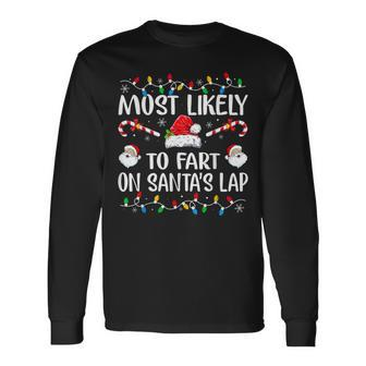 Most Likely To Fart On Santa's Lap Family Christmas Holiday Long Sleeve T-Shirt - Seseable