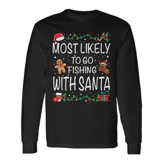 Most Likely To Go Fishing With Santa Family Christmas Long Sleeve T-Shirt - Seseable