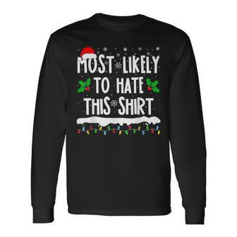 Most Likely To Hate This Matching Family Christmas Long Sleeve T-Shirt - Seseable