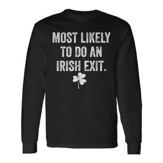 Most Likely To Do An Irish Exit St Patrick Long Sleeve T-Shirt - Thegiftio