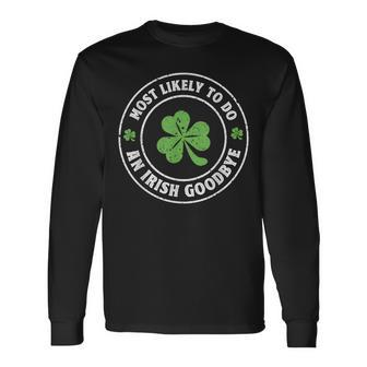 Most Likely To Do An Irish Goodbye St Patrick Long Sleeve T-Shirt - Thegiftio