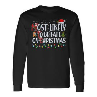 Most Likely To Be Late On Christmas Family Matching Xmas Long Sleeve T-Shirt - Seseable