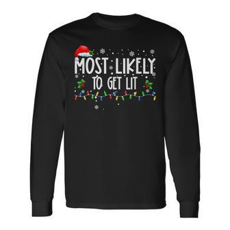 Most Likely To Get Lit Christmas Matching Family Long Sleeve T-Shirt - Seseable
