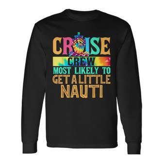 Most Likely To Get A Little Nauti Family Cruise Trip Long Sleeve T-Shirt - Seseable