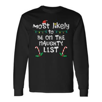 Most Likely On Naughty List Christmas Xmas Family Matching Long Sleeve T-Shirt - Monsterry