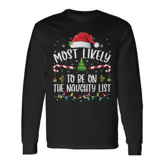 Most Likely To Be On The Naughty List Family Christmas Long Sleeve T-Shirt - Seseable