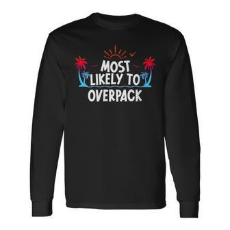 Most Likely To Overpack Long Sleeve T-Shirt - Seseable
