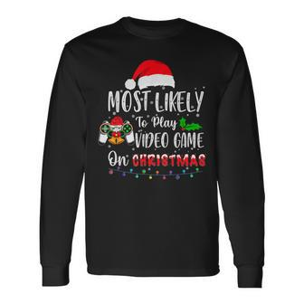 Most Likely To Play Video Game On Christmas Santa Gaming Long Sleeve T-Shirt - Monsterry