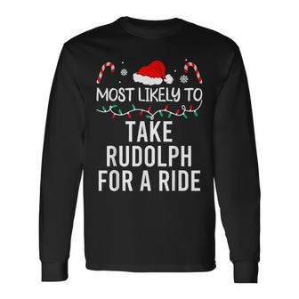Most Likely To Take Rudolph For A Ride Christmas Matching Long Sleeve T-Shirt | Mazezy