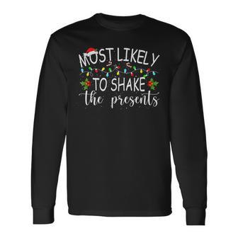 Most Likely To Shake The Presents Christmas Holiday Long Sleeve T-Shirt - Monsterry CA