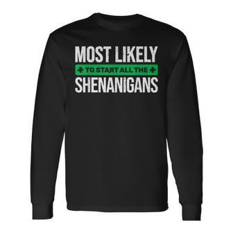 Most Likely To Start All The Shenanigans St Patrick's Day Long Sleeve T-Shirt - Thegiftio UK