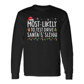 Most Likely To Test Drive Santa’S Sleigh Christmas Long Sleeve T-Shirt - Seseable
