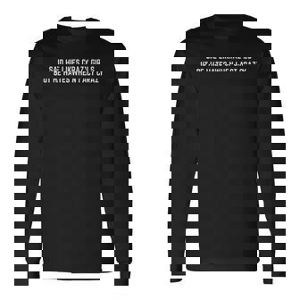 Said He Likes Crazy Girls But He Hates When I Act Crazy Long Sleeve T-Shirt | Mazezy