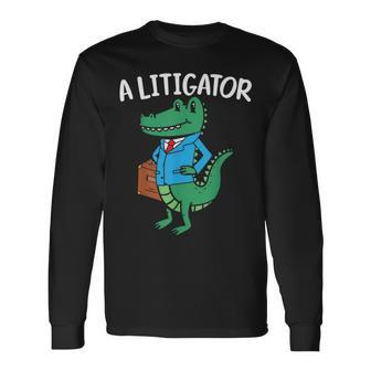 A Litigator Alligator Lover Law Justice Attorney Lawyer Long Sleeve T-Shirt - Monsterry CA