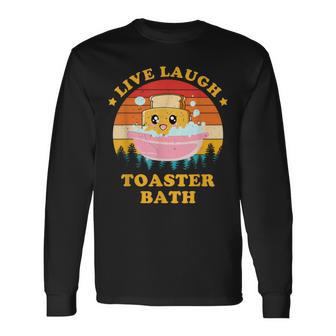 Live Laugh Toaster Bath Saying Vintage Long Sleeve T-Shirt - Monsterry UK