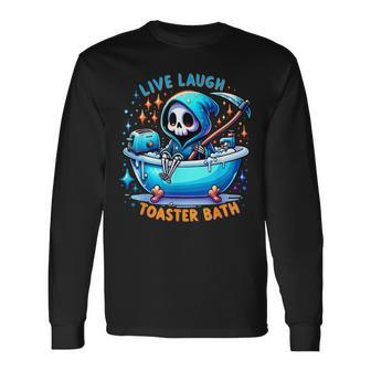Live Laugh Toaster Bath Skeleton Saying Long Sleeve T-Shirt - Seseable