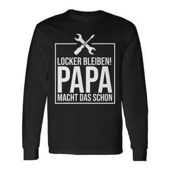 Locker Bleiben Papa Macht Das Schon -Ater Langarmshirts - Geschenkecke