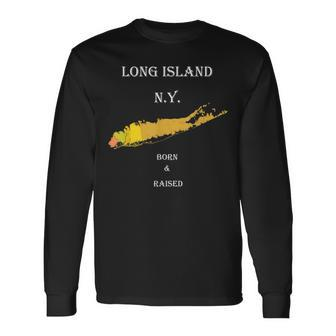Long Island Ny Born & Raised Long Sleeve T-Shirt - Monsterry AU