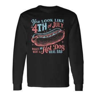 You Look Like The 4Th Of July Hot Dog Independence Day Long Sleeve T-Shirt - Monsterry AU