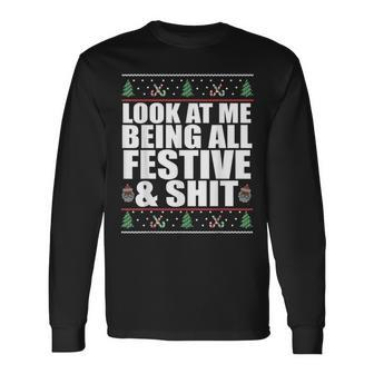 Look At Me Being All Festive & Shit Ugly Sweater Meme Long Sleeve T-Shirt - Seseable