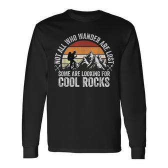 Some Are Looking For Cool Rocks Geologist Geode Hunter Long Sleeve T-Shirt - Monsterry DE