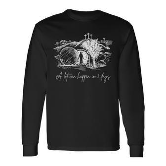 A Lot Can Happen In 3 Days Easter Jesus Christ Good Friday Long Sleeve T-Shirt - Seseable