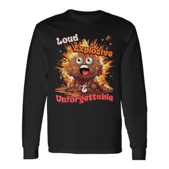 Loud Explosive & Unforgettable Diarrhea Poop Meme Long Sleeve T-Shirt - Monsterry AU