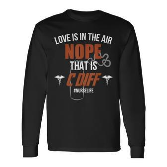 Love Is In The Air Nope That's C Diff Nurse Long Sleeve T-Shirt - Monsterry