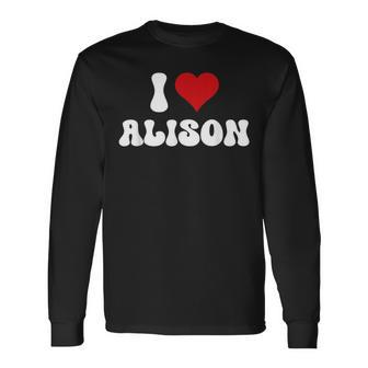I Love Alison I Heart Alison Valentine's Day Long Sleeve T-Shirt - Seseable