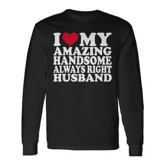 I Love My Amazing Husband Marriage Love Hot Husband Long Sleeve T-Shirt - Monsterry UK