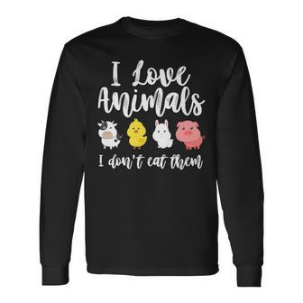I Love Animals I Don't Eat Them Vegan Vegetarian Long Sleeve T-Shirt - Monsterry UK
