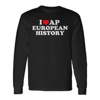 I Love Ap European History Long Sleeve T-Shirt - Monsterry