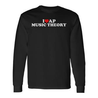 I Love Ap Music Theory Long Sleeve T-Shirt - Monsterry