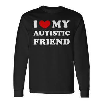 I Love My Autistic Friend I Heart My Autistic Friend Long Sleeve T-Shirt - Seseable