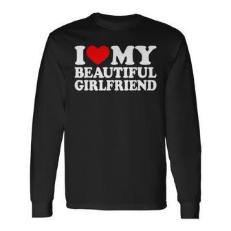 I Love My Beautiful Girlfriend I Love My Girlfriend Long Sleeve T-Shirt | Mazezy AU