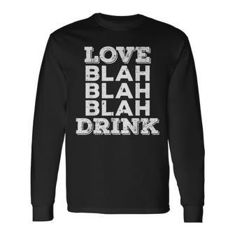 Love Blah Drink Anti Valentines Day Drinking Long Sleeve T-Shirt - Monsterry