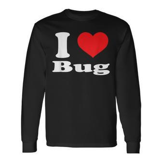 I Love Bug Animals Lovers Long Sleeve T-Shirt - Monsterry AU