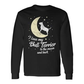I Love My Bull Terrier To The Moon And Back Long Sleeve T-Shirt | Mazezy